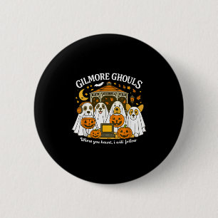 Gilmore Ghouls Where You Haunt I Will Follow Hallo 2 Inch Round Button
