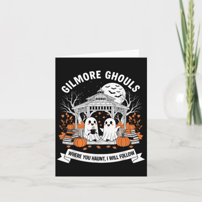 Gilmore Ghouls Where You Haunt I Will Follow Hallo Card (Front)