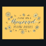 Gilmore Girls | A Thousand Yellow Daisies Poster<br><div class="desc">This sweet graphic freatures the quoteI "love you a thousand daisies, " from the TV series Gilmore Girls.</div>
