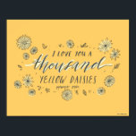 Gilmore Girls | A Thousand Yellow Daisies Poster<br><div class="desc">This sweet graphic freatures the quoteI "love you a thousand daisies, " from the TV series Gilmore Girls.</div>