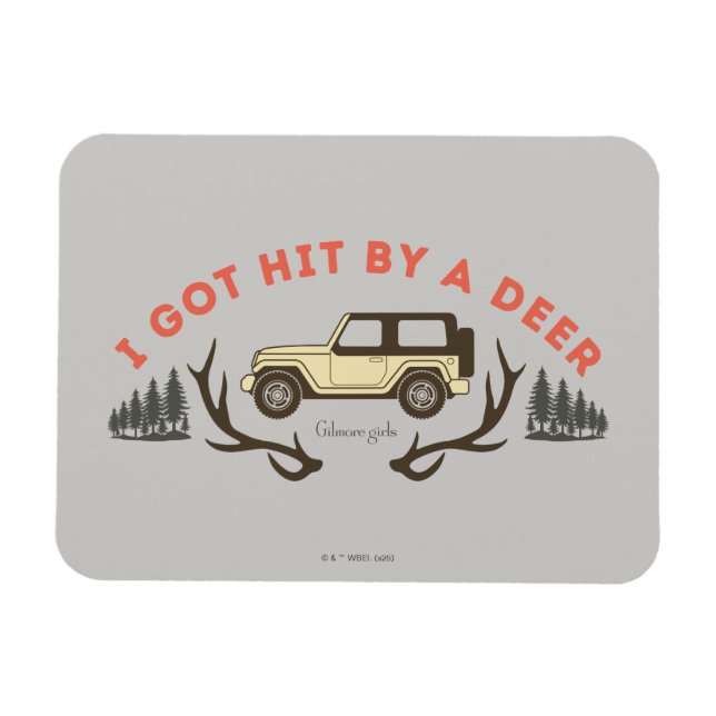 Gilmore Girls I Got Hit by a Deer Magnet (Horizontal)