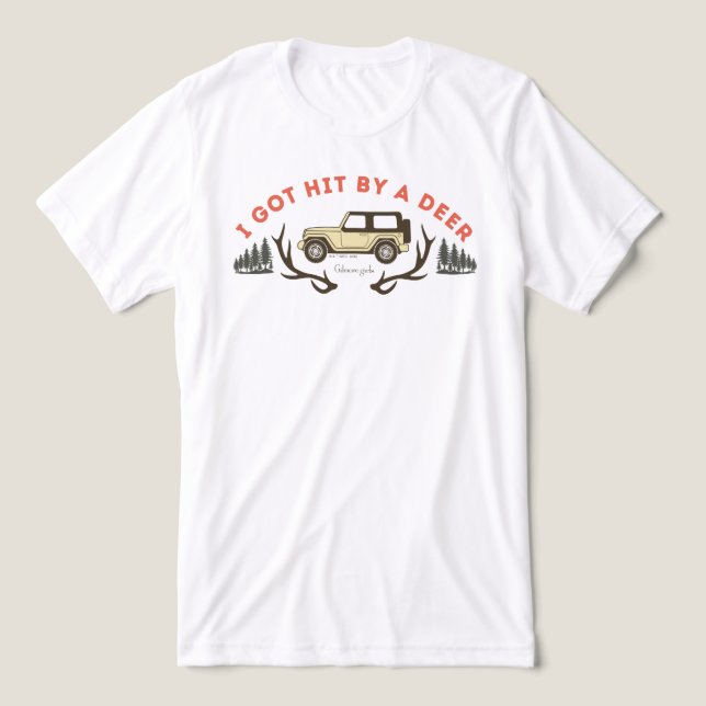 Gilmore Girls I Got Hit by a Deer Tri-Blend Shirt (Design Front)