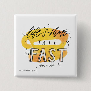 Gilmore Girls Life's Short Talk Fast 2 Inch Square Button