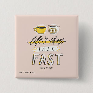 Gilmore Girls Life's Short Talk Fast - Coffee 2 Inch Square Button