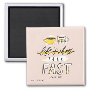 Gilmore Girls   Life's Short Talk Fast - Coffee Magnet