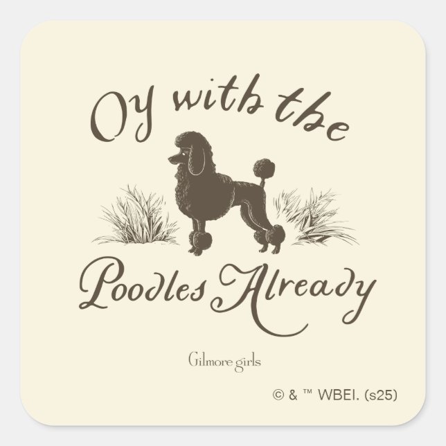 Gilmore Girls | Oy With the PoodlesDesign Square Sticker (Front)