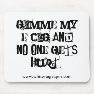 Gimme My E-Cig Mousepad
