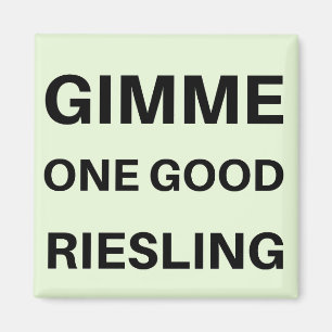 Gimme One Good Reisling Magnet