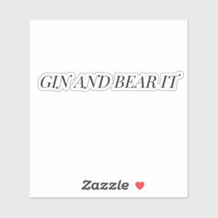 Gin and Bear It Funny Typography Sticker
