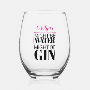 Gin fun. Might be water. Might be gin. Your name Stemless Wine Glass