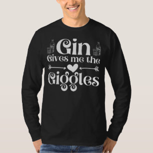 Gin Gives Me The Giggles Gin And Tonic Gin Drin T-Shirt