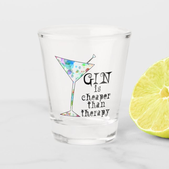 Gin Is Cheaper Than Therapy Shot Glass (Front)