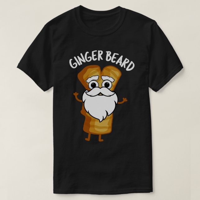 Ginger Beard Funny Gingerbread Food Pun T-Shirt (Design Front)