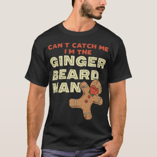 Ginger Beard Man Funny Gingerbread Man T-Shirt