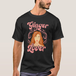 Ginger For People Who Like Redheads T-Shirt