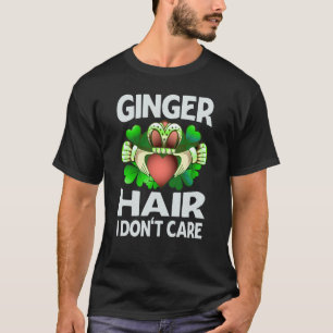 Ginger Hair I Don't Care   St Patrick's Day  Irish T-Shirt