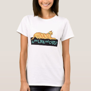 Ginger Striped Cat Do You Like Red Cats? T-Shirt
