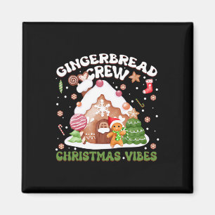 Gingerbread Crew Christmas Vibes Gingerbread Famil Magnet