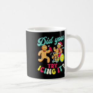 Gingerbread Did You Try Icing It Christmas Physica Coffee Mug