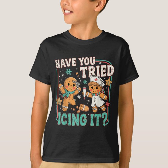 Gingerbread Have You Tried Icing It Christmas Nurs T-Shirt (Front)