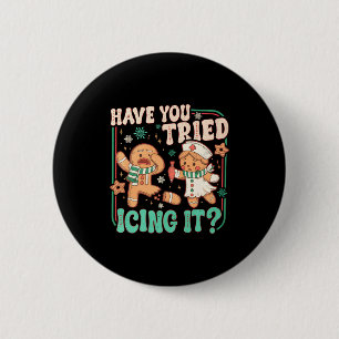 Gingerbread Have You Tried Icing It Funny Christma 2 Inch Round Button