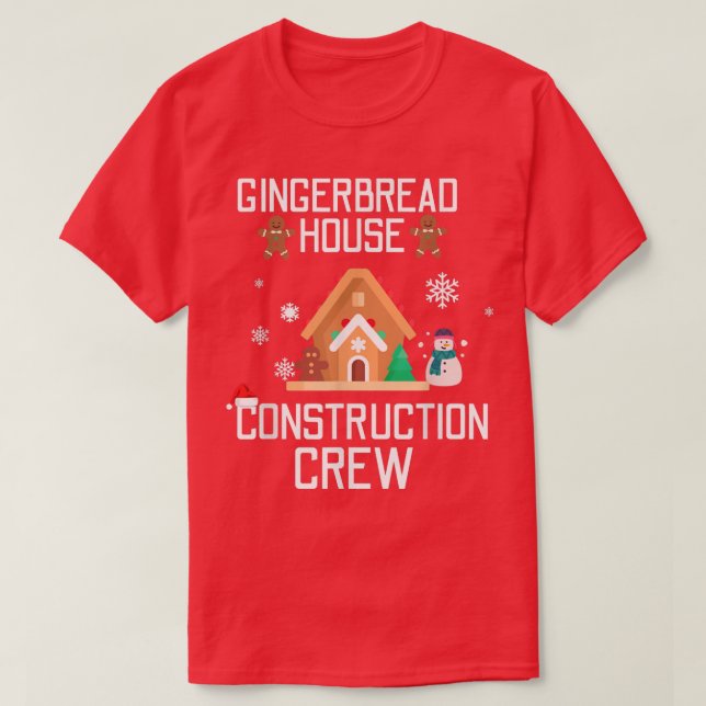 Gingerbread House Construction Crew Baking Christm T-Shirt (Design Front)