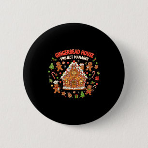 Gingerbread House Project Manager Cookie Baking Fu 2 Inch Round Button