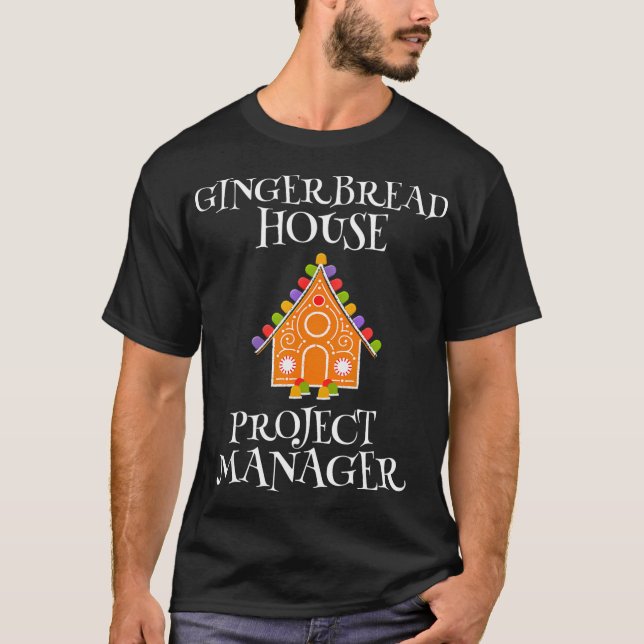 Gingerbread House Project manager Decorating Bakin T-Shirt (Front)