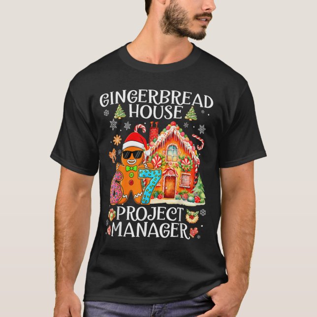 Gingerbread House Project Manager Decorating Bakin T-Shirt (Front)