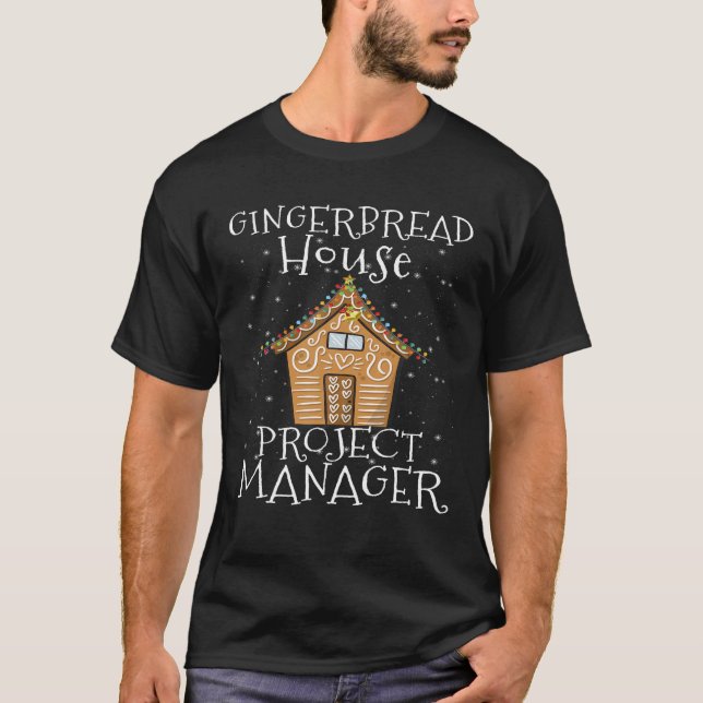 Gingerbread House Project manager Decorating Bakin T-Shirt (Front)