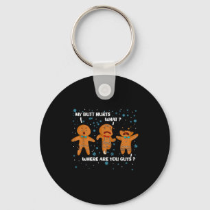 Gingerbread Man Cookie My Butt Hurts Funny Christm Keychain