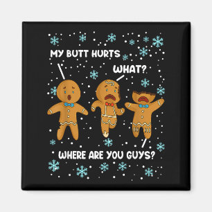Gingerbread Man Cookie My Butt Hurts Funny Christm Magnet