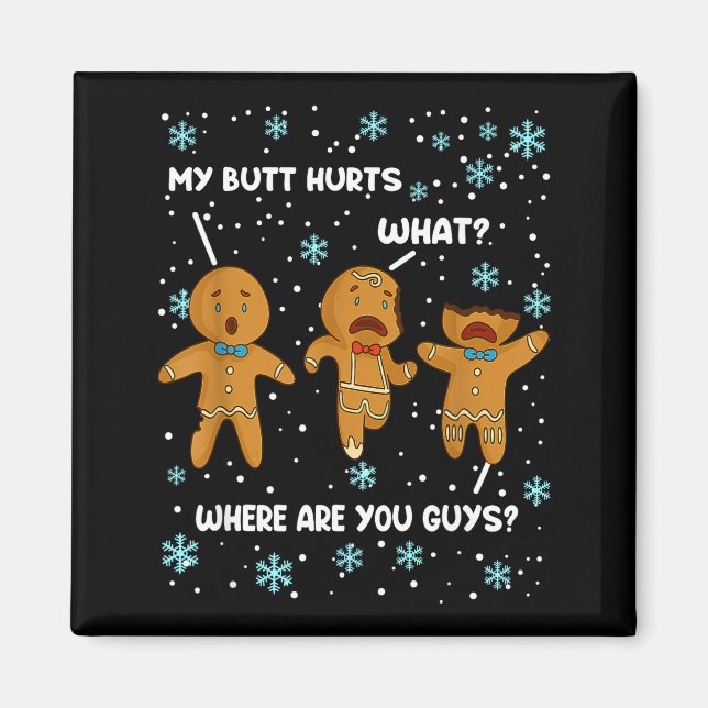 Gingerbread Man Cookie My Butt Hurts Funny Christm Magnet (Front)