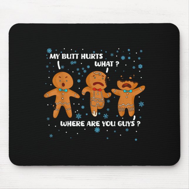 Gingerbread Man Cookie My Butt Hurts Funny Christm Mouse Pad (Front)