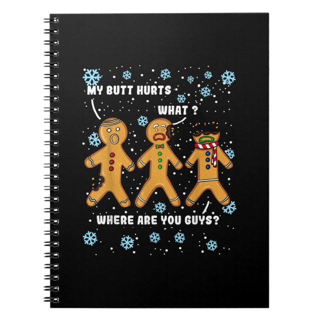 Gingerbread Man Cookie My Butt Hurts Funny Christm Notebook (Front)