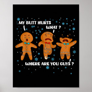 Gingerbread Man Cookie My Butt Hurts Funny Christm Poster
