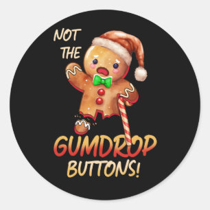 Gingerbread Man Not The Gumdrop Buttons Christmas  Classic Round Sticker