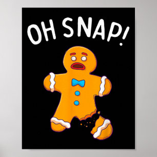 Gingerbread Man Oh Snap Christmas Funny Cookie Bak Poster