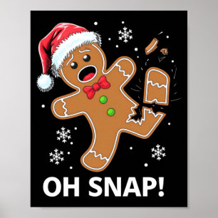 Gingerbread Man Oh Snap Christmas Funny Cookie  Poster