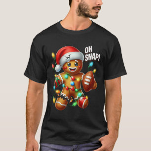 Gingerbread Man Xmas Oh Snap Gingerbreadman Christ T-Shirt