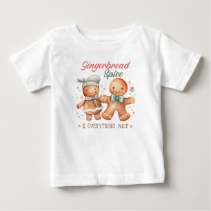Gingerbread Spice and Everything Nice  Baby T-Shirt