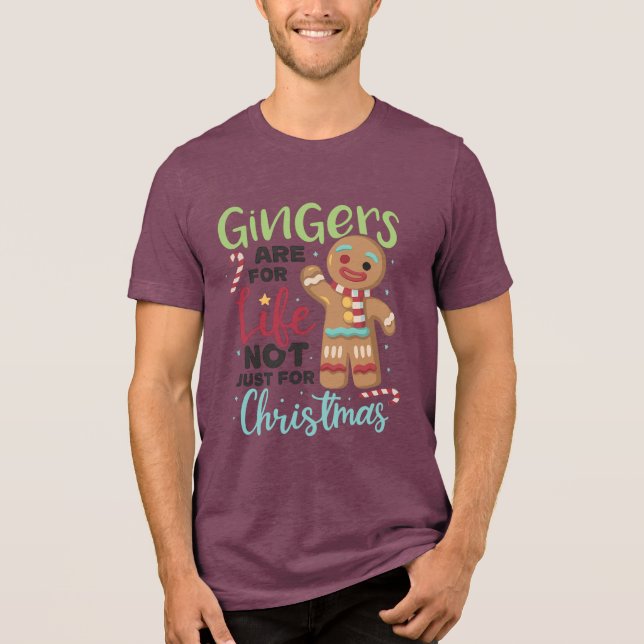 Gingers Are For Life, Not Just For Christmas Tri-Blend Shirt (Front)