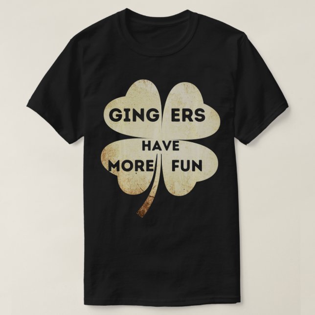 Gingers Have More Fun St Patricks Day Funny Irish  T-Shirt (Design Front)