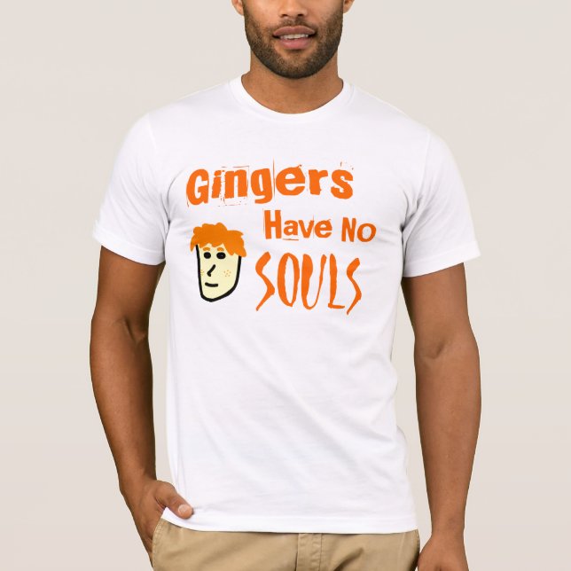 Gingers Have No Souls Tee (Front)