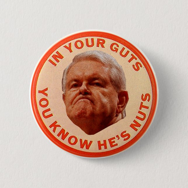 Gingrich-IN YOUR GUTS YOU KNOW HE'S NUTS 2 Inch Round Button (Front)