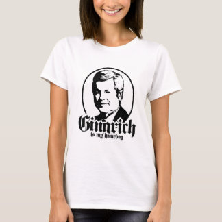GINGRICH IS MY HOMEBOY T-Shirt