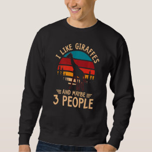 Giraffe Animal I Like Giraffes And 3 People Intro Sweatshirt