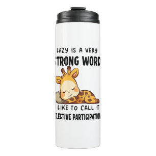 Giraffe Animals - Lazy Is A Very Strong Word _1 Thermal Tumbler