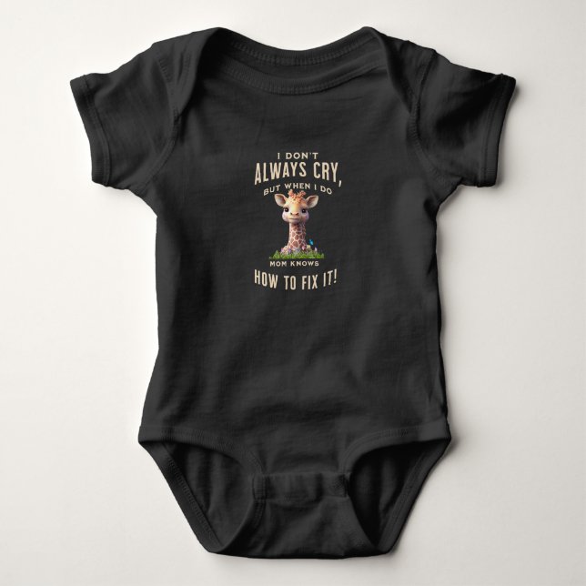 Giraffe Cute Infant Bodysuit "I dont always cry"   (Front)