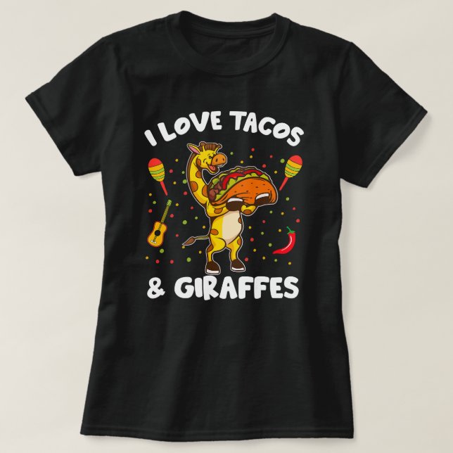 Giraffe Giraffes I Love Tacos And Giraffes Funny G T-Shirt (Design Front)